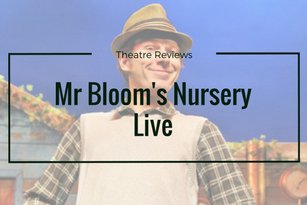 Mr Bloom’s Nursery Live!