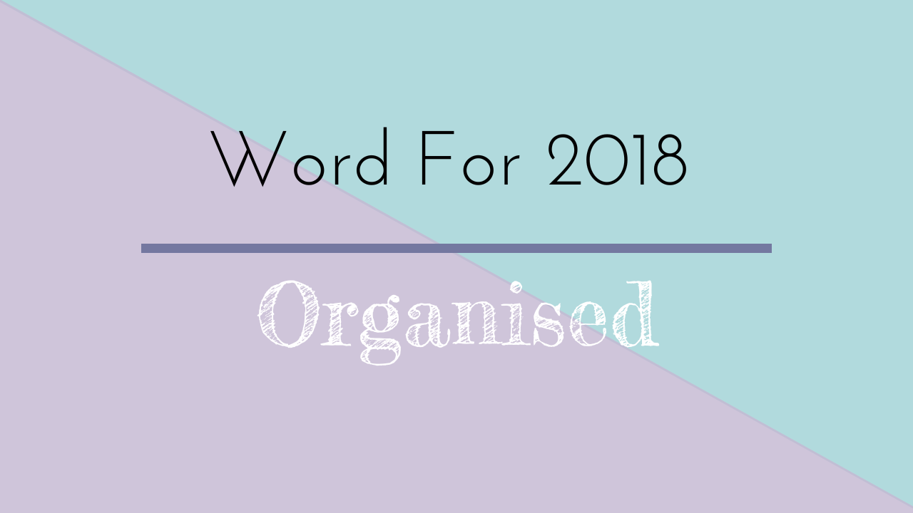 My word for 2018 Organised