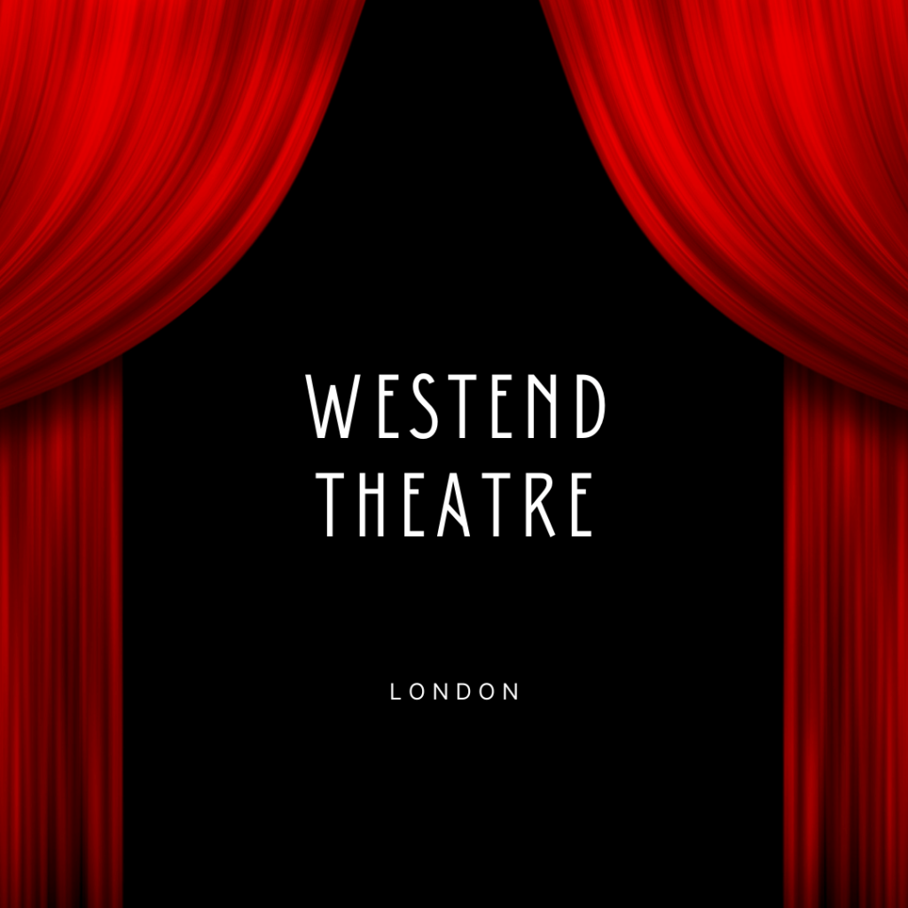 West End Theatre - Best London Theatre Guide