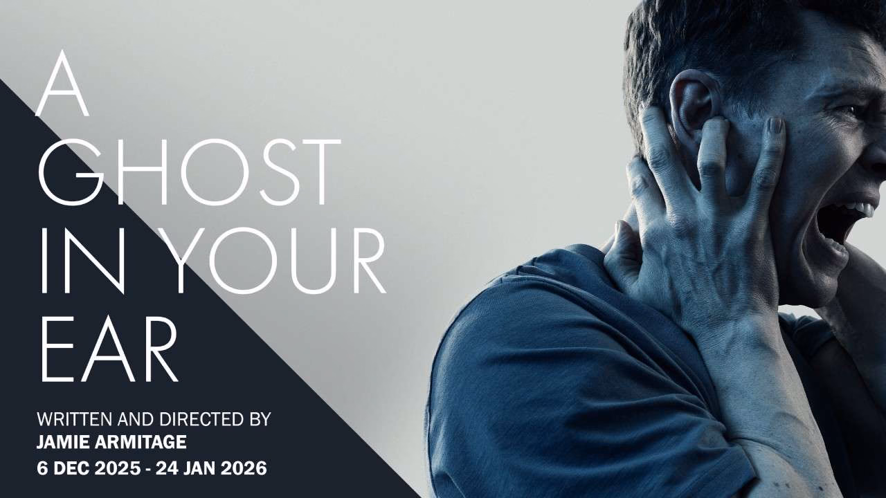 A Ghost in Your Ear at Hampstead Theatre: My 2026 Review